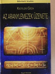Kisteleki Géza - Az aranylemezek üzenete [antikvár]
