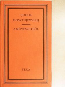 Fjodor Dosztojevszkij - A művészetről [antikvár]