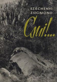 SZÉCHENYI ZSIGMOND - Csui!... [antikvár]