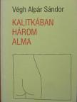 Végh Alpár Sándor - Kalitkában három alma [antikvár]