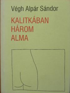 Végh Alpár Sándor - Kalitkában három alma [antikvár]