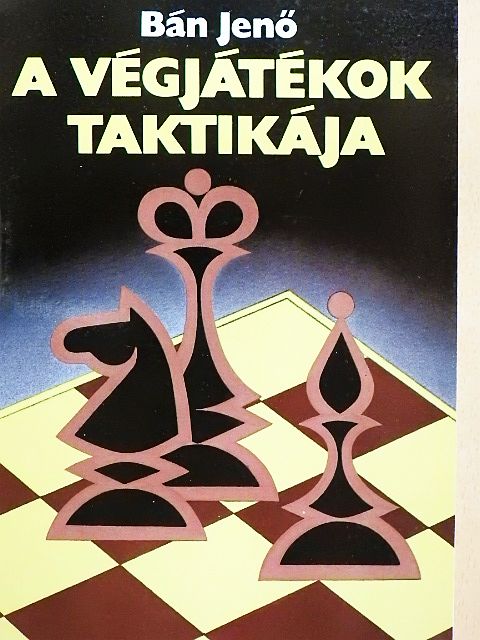 Bán Jenő - A végjátékok taktikája [antikvár]