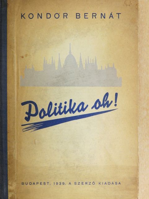 Kondor Bernát - Politika oh! [antikvár]