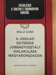 Bolla Ilona - A jogilag egységes jobbágyosztály kialakulása Magyarországon [antikvár]