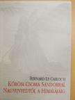 Bernard Le Calloc'h - Kőrösi Csoma Sándorral Nagyenyedtől a Himalájáig (dedikált példány) [antikvár]