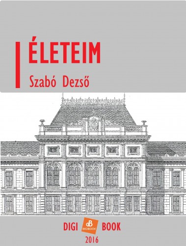 Szabó Dezső - Életeim [eKönyv: epub, mobi]