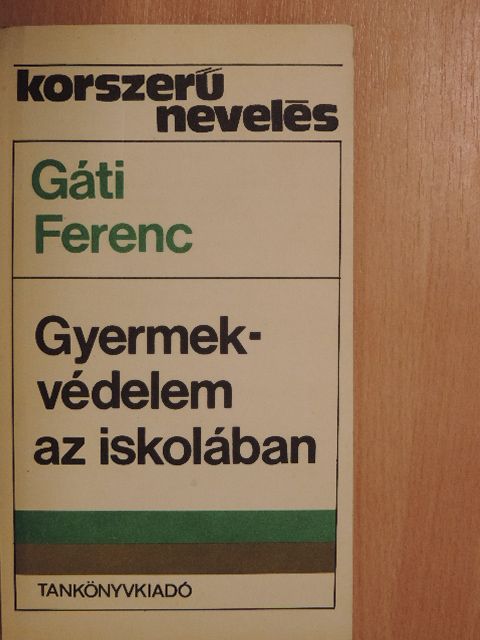 Gáti Ferenc - Gyermekvédelem az iskolában [antikvár]