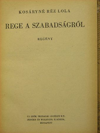 Kosáryné Réz Lola - Rege a szabadságról [antikvár]