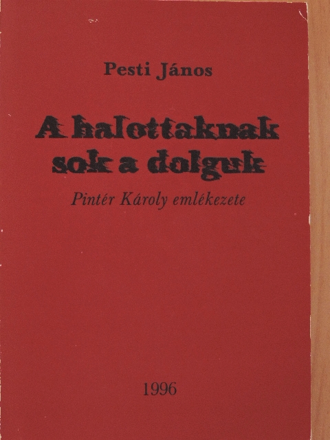 Pesti János - A halottaknak sok a dolguk [antikvár]
