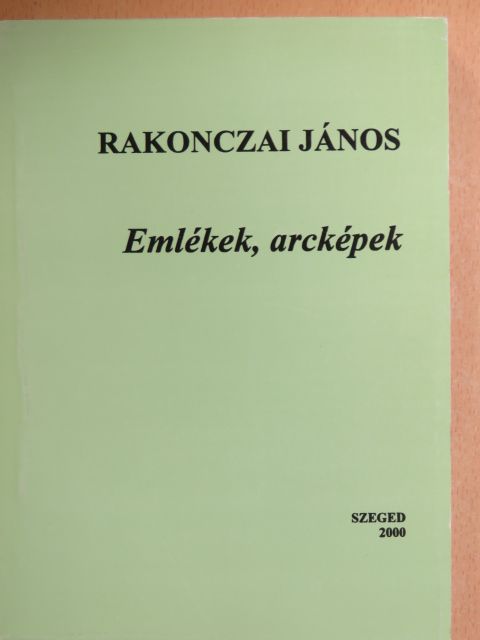 Rakonczai János - Emlékek, arcképek [antikvár]