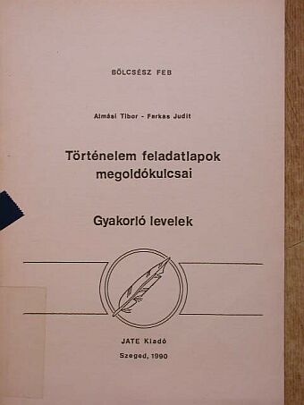 Almási Tibor - Történelem feladatlapok megoldókulcsai [antikvár]