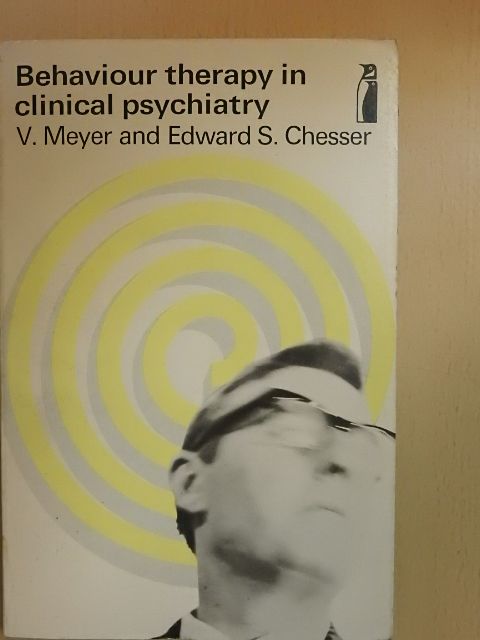Edward S. Chesser - Behaviour therapy in clinical psychiatry [antikvár]