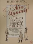 Judith Martin - Miss Manners' Guide to Rearing Perfect Children [antikvár]