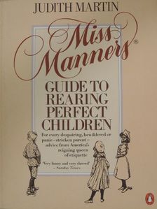 Judith Martin - Miss Manners' Guide to Rearing Perfect Children [antikvár]