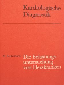 M. Kaltenbach - Die Belastungsuntersuchung von Herzkranken [antikvár]
