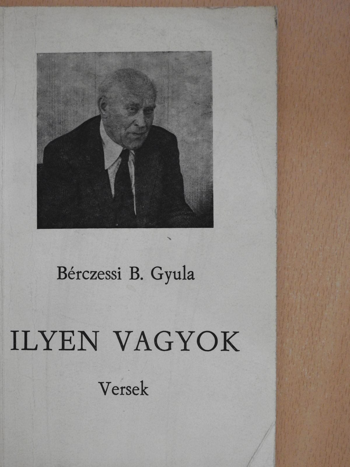 Bérczessi B. Gyula - Ilyen vagyok (dedikált példány) [antikvár]