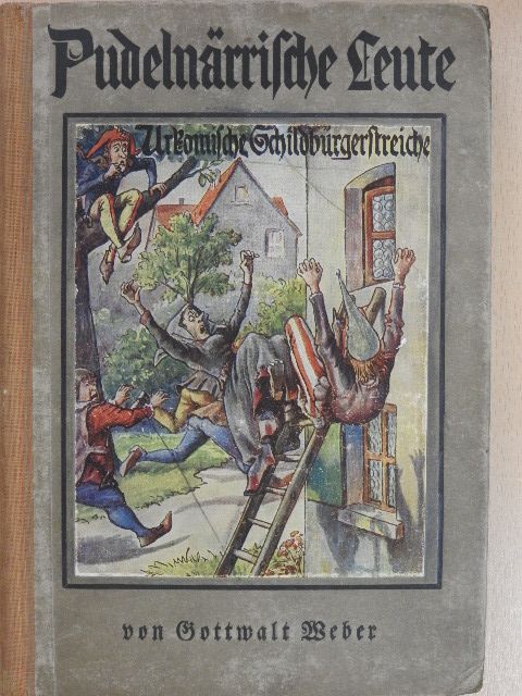 Gottwalt Weber - Pudelnärrische Leute (gótbetűs) [antikvár]