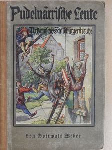 Gottwalt Weber - Pudelnärrische Leute (gótbetűs) [antikvár]