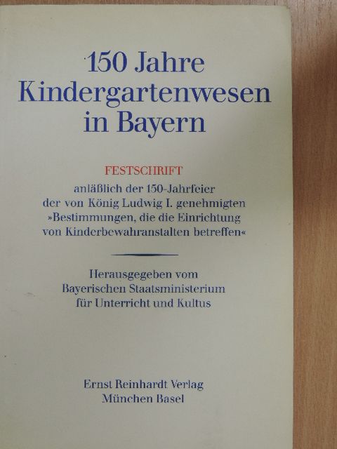 Bernhard Nagel - 150 Jahre Kindergartenwesen in Bayern [antikvár]