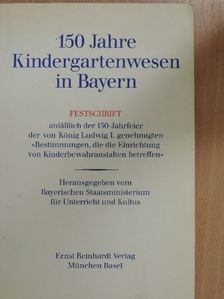 Bernhard Nagel - 150 Jahre Kindergartenwesen in Bayern [antikvár]