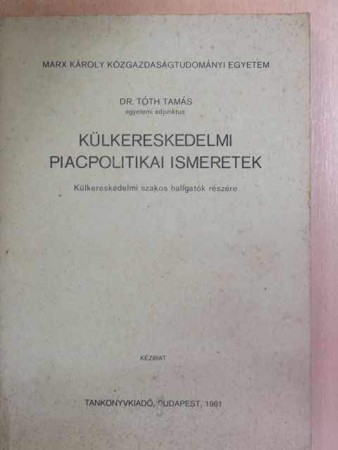 Dr. Tóth Tamás - Külkereskedelmi piacpolitikai ismeretek [antikvár]