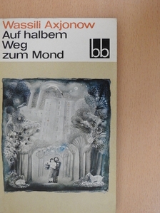 Wassili Axjonow - Auf halbem Weg zum Mond [antikvár]