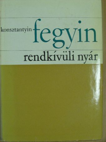 Konsztantyin Fegyin - Rendkívüli nyár [antikvár]