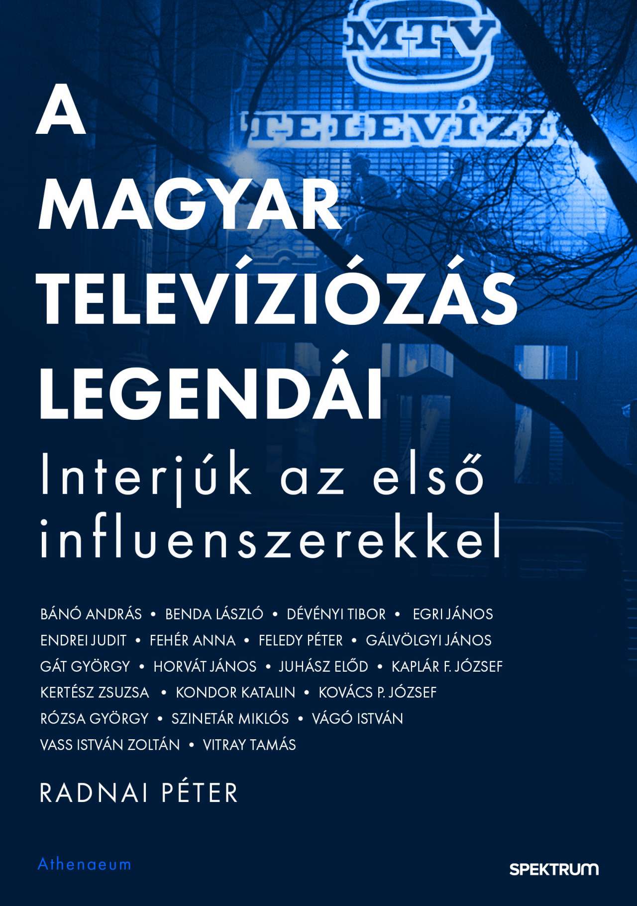 Radnai Péter - A magyar televíziózás legendái - Interjúk az első influenszerekkel