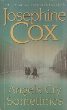 Josephine Cox - Angels Cry Sometimes [antikvár]