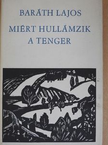 Baráth Lajos - Miért hullámzik a tenger [antikvár]