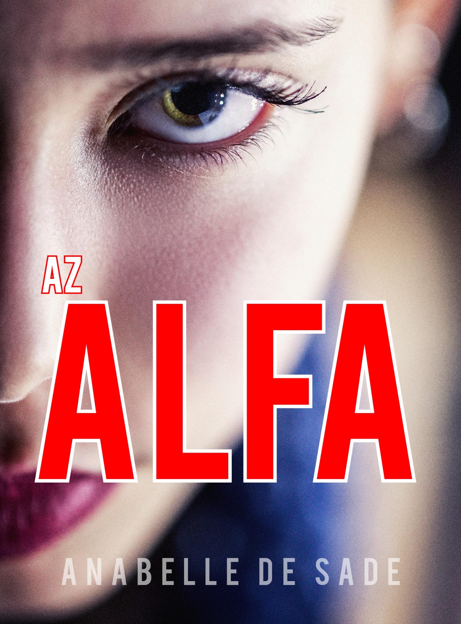De Sade Anabelle - Az Alfa - Az alfa 1. [eKönyv: epub, mobi]
