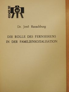 Dr. Jenő Ranschburg - Die Rolle des Fernsehens in der Familiensozialisation [antikvár]