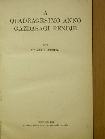 Dr. Mikos Ferenc - A Quadragesimo anno gazdasági rendje [antikvár]