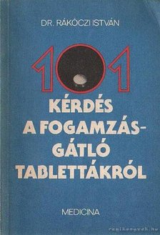 Rákóczi István - 101 kérdés a fogamzásgátló tablettákról [antikvár]