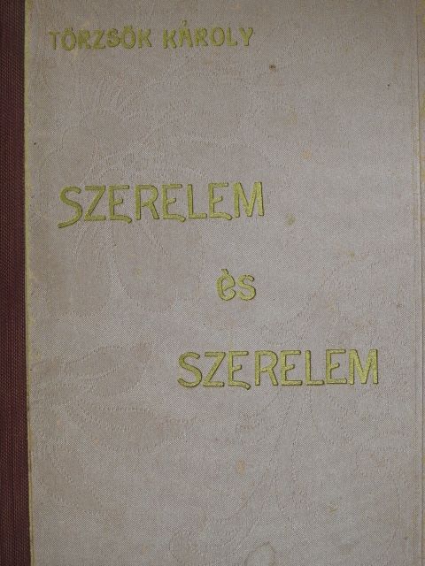 Törzsök Károly - Szerelem és szerelem [antikvár]