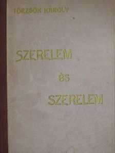 Törzsök Károly - Szerelem és szerelem [antikvár]