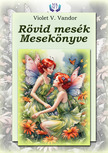 V. Vandor Violet - Rövid mesék mesekönyve [eKönyv: epub, mobi]