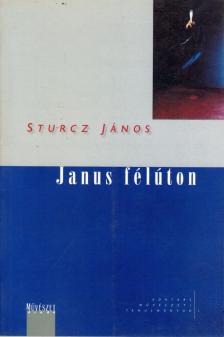 STURCZ JÁNOS - Janus félúton [antikvár]