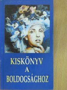 Kiskönyv a boldogsághoz [antikvár]
