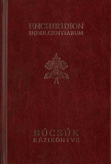 Enchiridion Indulgentiarium - Búcsúk kézikönyve