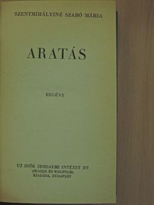 Szentmihályiné Szabó Mária - Aratás [antikvár]