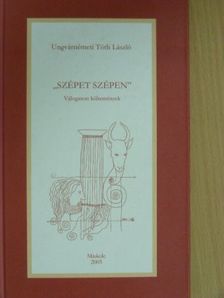 Ungvárnémeti Tóth László - "Szépet szépen" [antikvár]