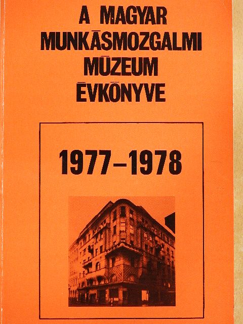 Gerelyes Ede - A Magyar Munkásmozgalmi Múzeum évkönyve 1977-1978 [antikvár]