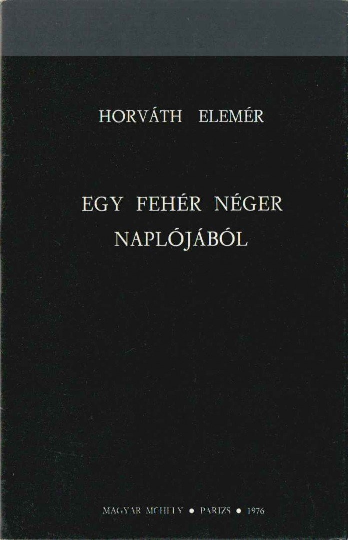 Horváth Elemér - Egy fehér néger naplójából [antikvár]