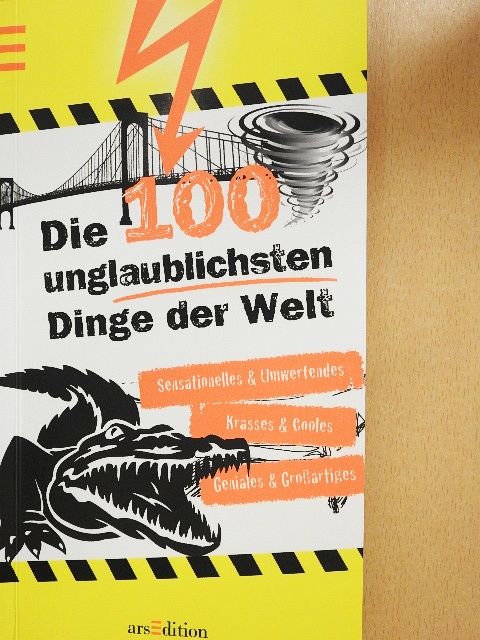 Anna Claybourne - Die 100 Unglaublichsten Dinge der Welt [antikvár]