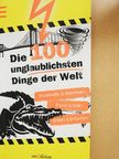 Anna Claybourne - Die 100 Unglaublichsten Dinge der Welt [antikvár]