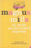MILLS, MAGNUS - All Quiet on the Orient Express [antikvár]