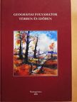 Abonyiné Palotás Jolán - Geográfiai folyamatok térben és időben [antikvár]