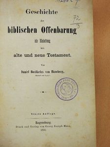 Daniel Bonifacius von Haneberg - Geschichte der biblischen Offenbarung [antikvár]