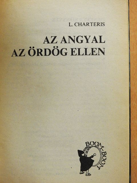 Leslie Charteris - Az Angyal az ördög ellen/Az Angyal bosszúja/Az Angyal menekül [antikvár]